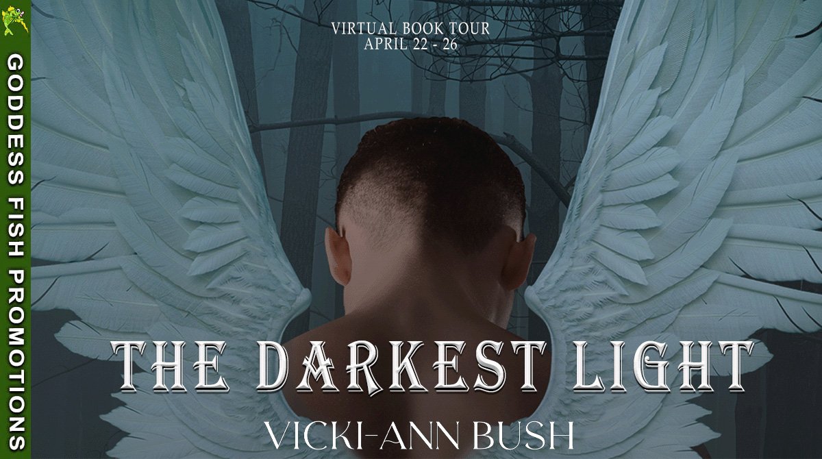 Author Guest Post with Vicki-Ann Bush: The Darkest Light